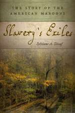 Slavery`s Exiles – The Story of the American Maroons