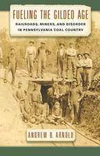 Fueling the Gilded Age – Railroads, Miners, and Disorder in Pennsylvania Coal Country