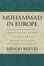 Muhammad in Europe: A Thousand Years of Western Myth-Making