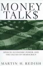 Money Talks – Speech, Economic Power, and the Values of Democracy