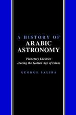 A History of Arabic Astronomy – Planetary Theories During the Golden Age of Islam