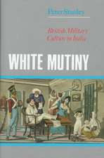 White Mutiny: British Military Culture in India