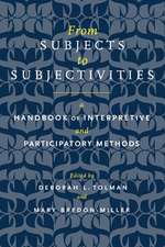 From Subjects to Subjectivities – A Handbook of Interpretive and Participatory Methods