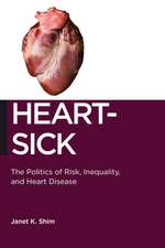 Heart–Sick – The Politics of Risk, Inequality, and Heart Disease