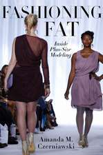 Fashioning Fat – Inside Plus–Size Modeling