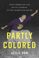 Partly Colored – Asian Americans and Racial Anomaly in the Segregated South