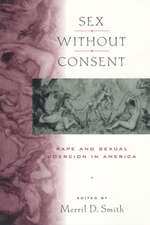 Sex without Consent – Rape and Sexual Coercion in America