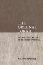 The Original Torah – The Political Intent of the Bible`s Writers