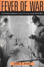 Fever of War – The Influenza Epidemic in the U.S. Army during World War I