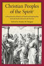 Christian Peoples of the Spirit – A Documentary History of Pentecostal Spirituality from the Early Church to the Present