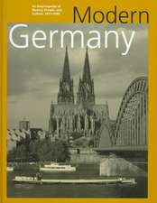 Modern Germany: An Encyclopedia of History, People, and Culture 1871-1990