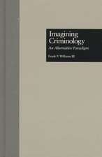 Imagining Criminology: An Alternative Paradigm