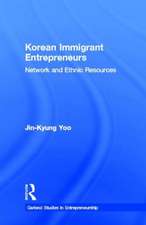 Korean Immigrant Entrepreneurs: Networks and Ethnic Resources