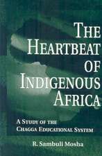 The Heartbeat of Indigenous Africa: A Study of the Chagga Educational System