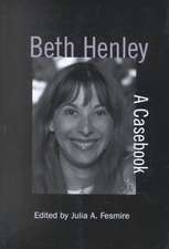 Beth Henley: A Casebook