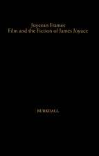Joycean Frames: Film and the Fiction of James Joyce