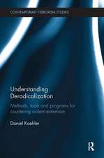 Understanding Deradicalization: Methods, Tools and Programs for Countering Violent Extremism