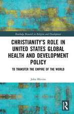 Christianity’s Role in United States Global Health and Development Policy: To Transfer the Empire of the World