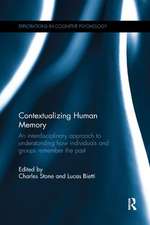 Contextualizing Human Memory: An interdisciplinary approach to understanding how individuals and groups remember the past