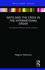 NATO and the Crisis in the International Order: The Atlantic Alliance and Its Enemies