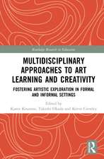 Multidisciplinary Approaches to Art Learning and Creativity: Fostering Artistic Exploration in Formal and Informal Settings