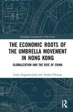 The Economic Roots of the Umbrella Movement in Hong Kong: Globalization and the Rise of China