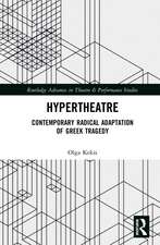 Hypertheatre: Contemporary Radical Adaptation of Greek Tragedy