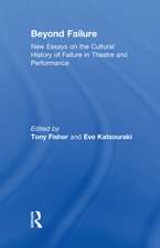 Beyond Failure: New Essays on the Cultural History of Failure in Theatre and Performance