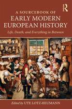 A Sourcebook of Early Modern European History: Life, Death, and Everything in Between