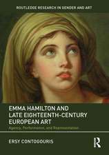 Emma Hamilton and Late Eighteenth-Century European Art: Agency, Performance, and Representation