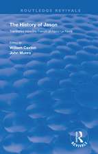 Revival: Caxton's History of Jason (1913): The History of Jason - Translated from the French of Raoul le Fèvre