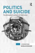 Politics and Suicide: The philosophy of political self-destruction