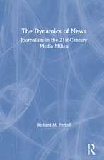 The Dynamics of News: Journalism in the 21st-Century Media Milieu