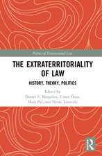 The Extraterritoriality of Law: History, Theory, Politics