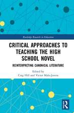 Critical Approaches to Teaching the High School Novel: Reinterpreting Canonical Literature