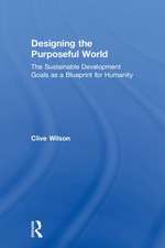 Designing the Purposeful World: The Sustainable Development Goals as a Blueprint for Humanity