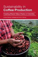 Sustainability in Coffee Production: Creating Shared Value Chains in Colombia