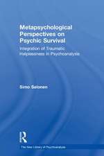 Metapsychological Perspectives on Psychic Survival: Integration of Traumatic Helplessness in Psychoanalysis