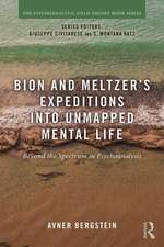 Bion and Meltzer's Expeditions into Unmapped Mental Life: Beyond the Spectrum in Psychoanalysis