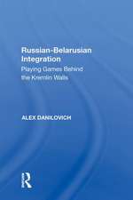 Russian-Belarusian Integration: Playing Games Behind the Kremlin Walls