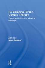 Re-Visioning Person-Centred Therapy: Theory and Practice of a Radical Paradigm