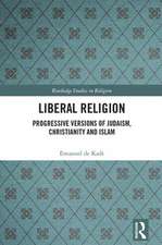 Liberal Religion: Progressive versions of Judaism, Christianity and Islam