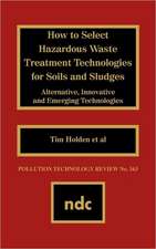 How to Select Hazardous Waste Treatment Technologies for Soils and Sludges