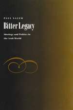 Bitter Legacy: Ideology and Politics in the Arab World