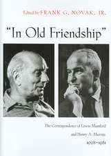 In Old Friendship: The Correspondence of Lewis Mumford and Henry A. Murray, 1928-1981