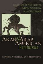 Arab & Arab American Feminisms: Gender, Violence, & Belonging