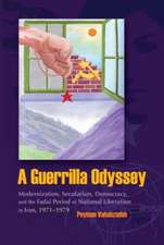 A Guerrilla Osyssey: Modernization, Secularism, Democracy, and the Fadai Period of National Liberation in Iran, 1971-1979