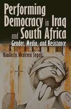 Performing Democracy in Iraq and South Africa: Gender, Media, and Resistance