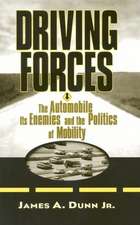 Driving Forces: The Automobile, Its Enemies, and the Politics of Mobility