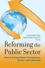 Reforming the Public Sector: How to Achieve Better Transparency, Service, and Leadership